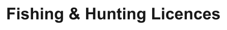Fishing & Hunting Licences